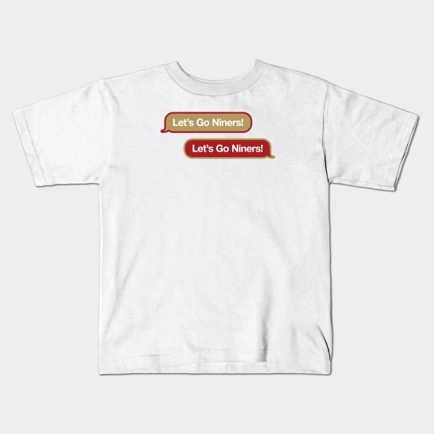 Let's Go Niners Text Kids T-Shirt by Rad Love